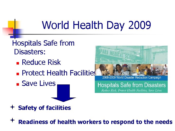 World Health Day 2009 Hospitals Safe from Disasters: n Reduce Risk n Protect Health