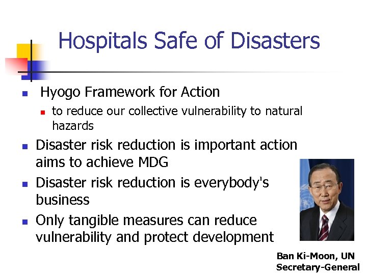 Hospitals Safe of Disasters n Hyogo Framework for Action n n to reduce our