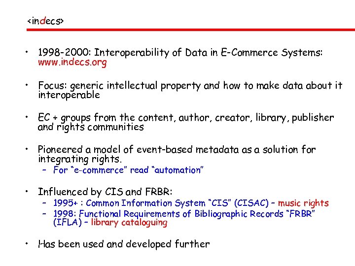 <indecs> • 1998 -2000: Interoperability of Data in E-Commerce Systems: www. indecs. org •