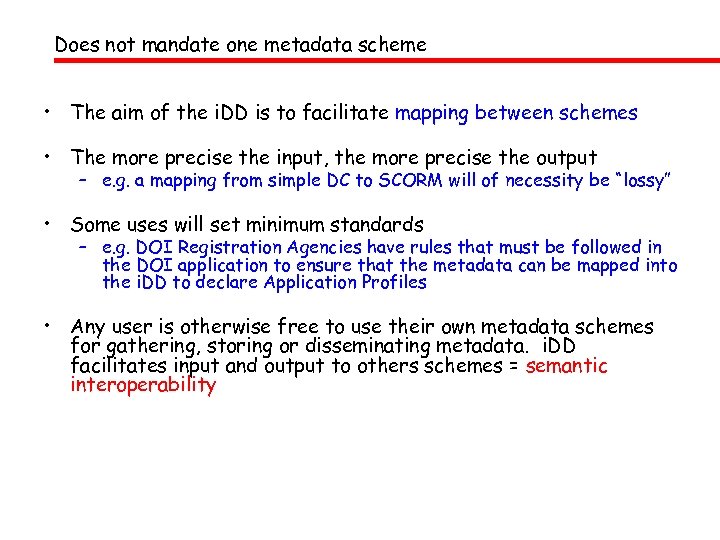 Does not mandate one metadata scheme • The aim of the i. DD is