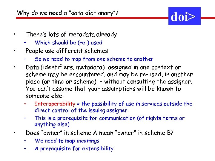 Why do we need a “data dictionary”? • There’s lots of metadata already –