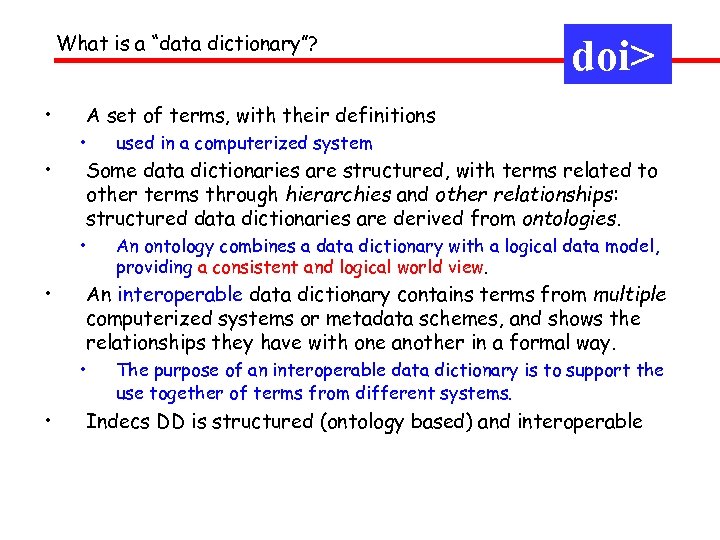 What is a “data dictionary”? • A set of terms, with their definitions •