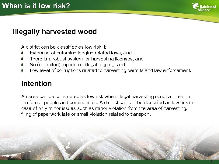 When is it low risk? Illegally harvested wood A district can be classified as