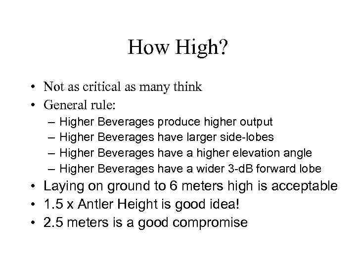 How High? • Not as critical as many think • General rule: – –