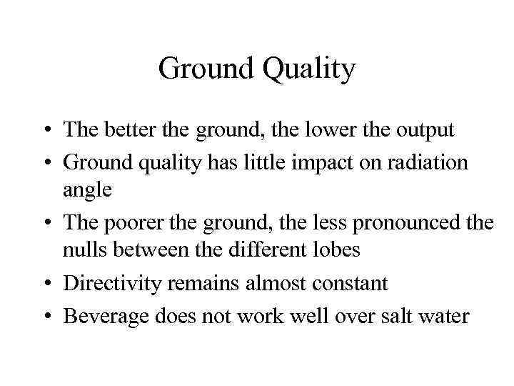 Ground Quality • The better the ground, the lower the output • Ground quality