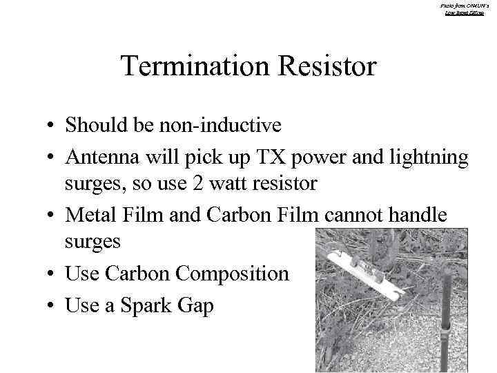 Photo from ON 4 UN’s Low Band DXing Termination Resistor • Should be non-inductive