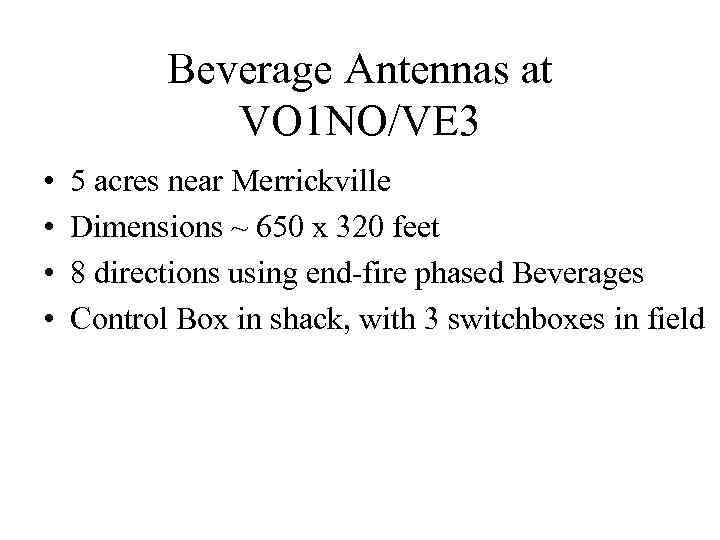 Beverage Antennas at VO 1 NO/VE 3 • • 5 acres near Merrickville Dimensions