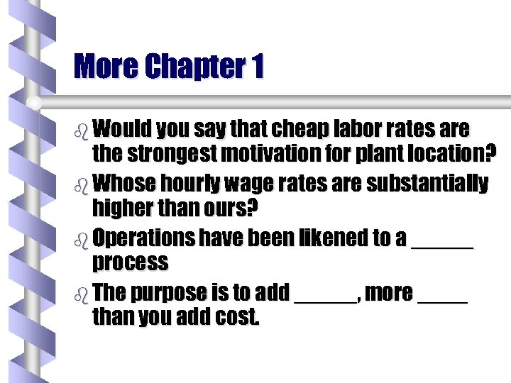 More Chapter 1 b Would you say that cheap labor rates are the strongest