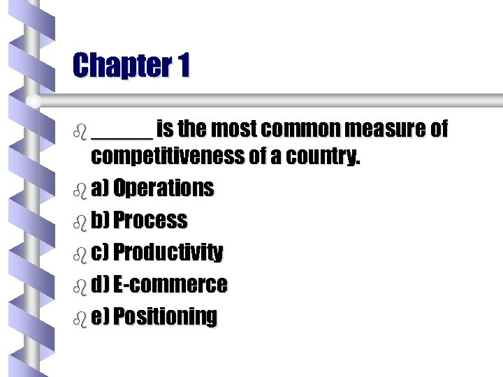 Chapter 1 b _____ is the most common measure of competitiveness of a country.