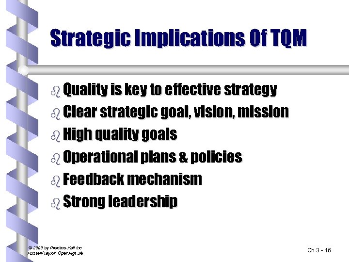 Strategic Implications Of TQM b Quality is key to effective strategy b Clear strategic