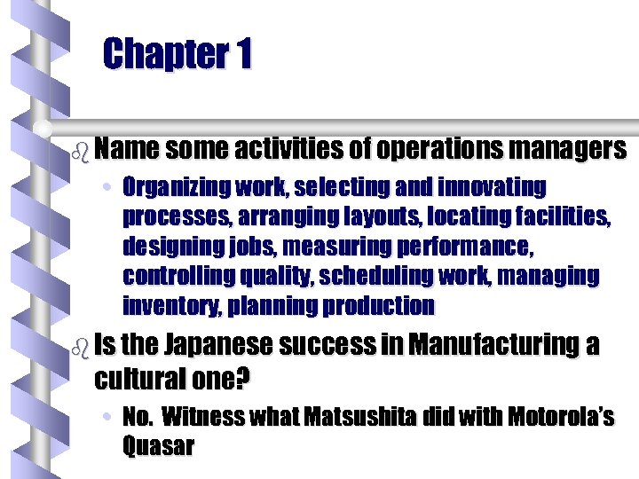 Chapter 1 b Name some activities of operations managers • Organizing work, selecting and