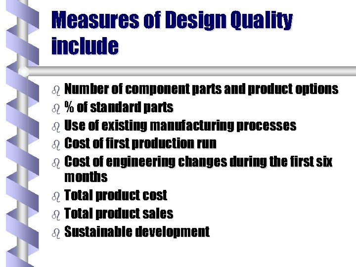 Measures of Design Quality include b Number of component parts and product options b