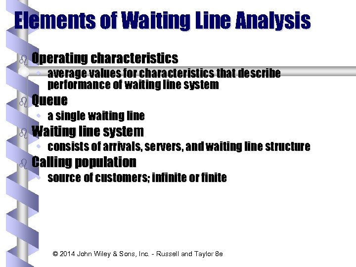 Elements of Waiting Line Analysis b Operating characteristics • average values for characteristics that