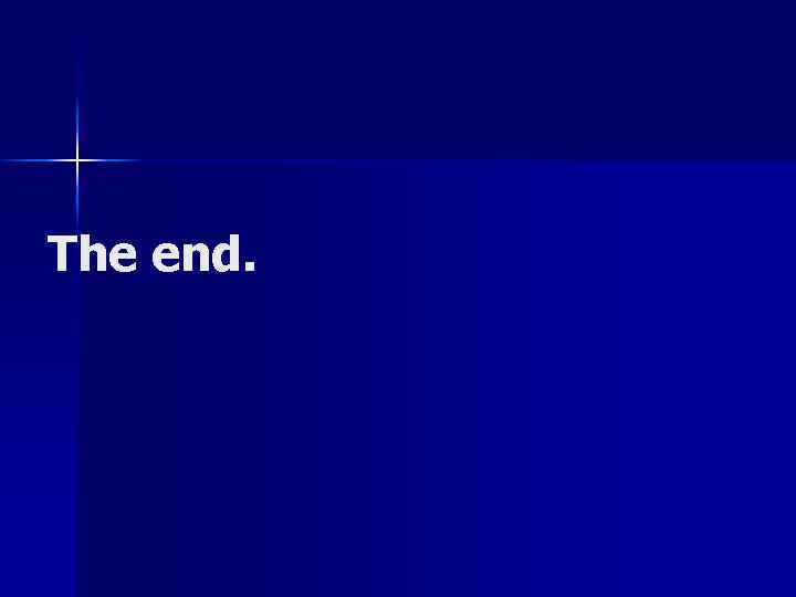 The end. 