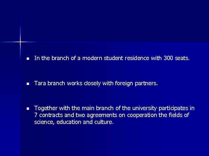 n In the branch of a modern student residence with 300 seats. n Tara