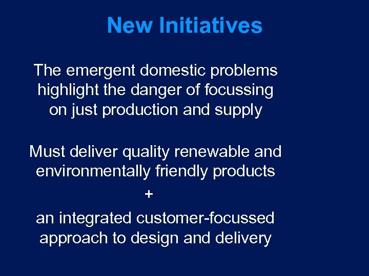 New Initiatives The emergent domestic problems highlight the danger of focussing on just production