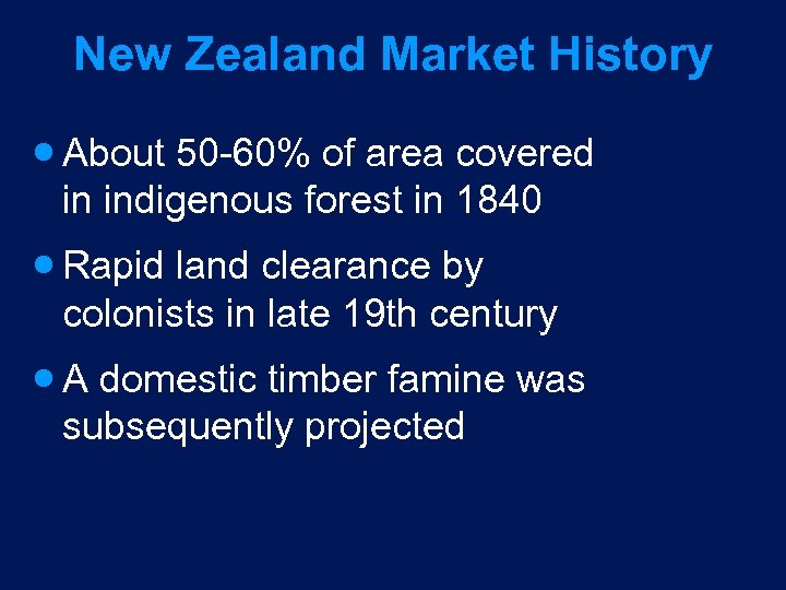 New Zealand Market History · About 50 60% of area covered in indigenous forest