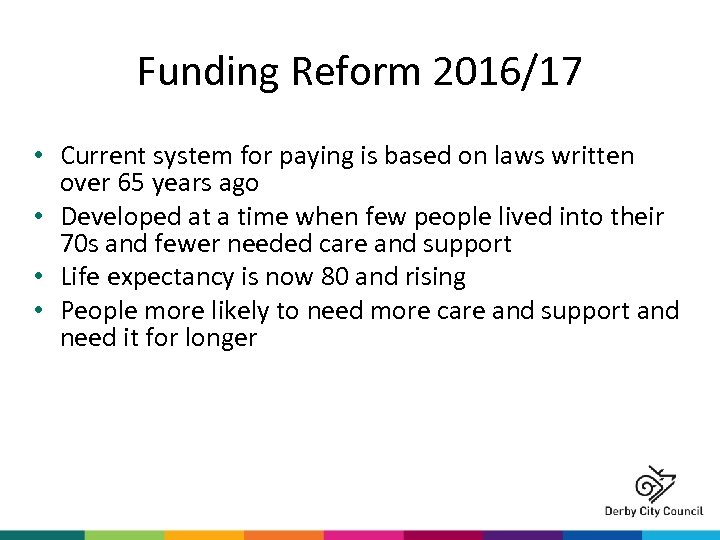 Funding Reform 2016/17 • Current system for paying is based on laws written over