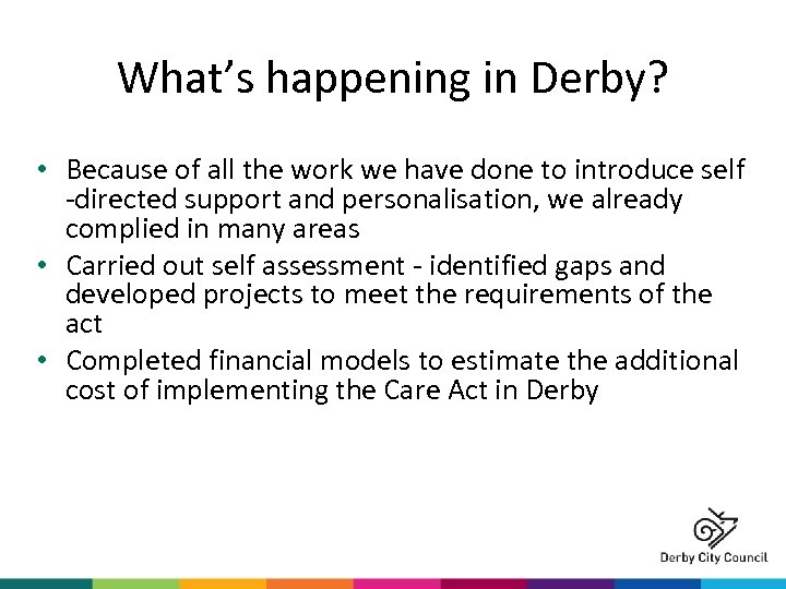 What’s happening in Derby? • Because of all the work we have done to