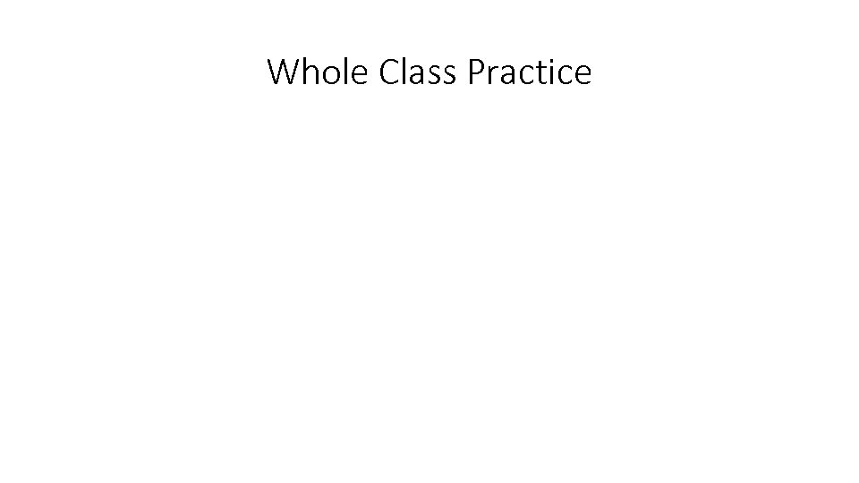 Whole Class Practice 