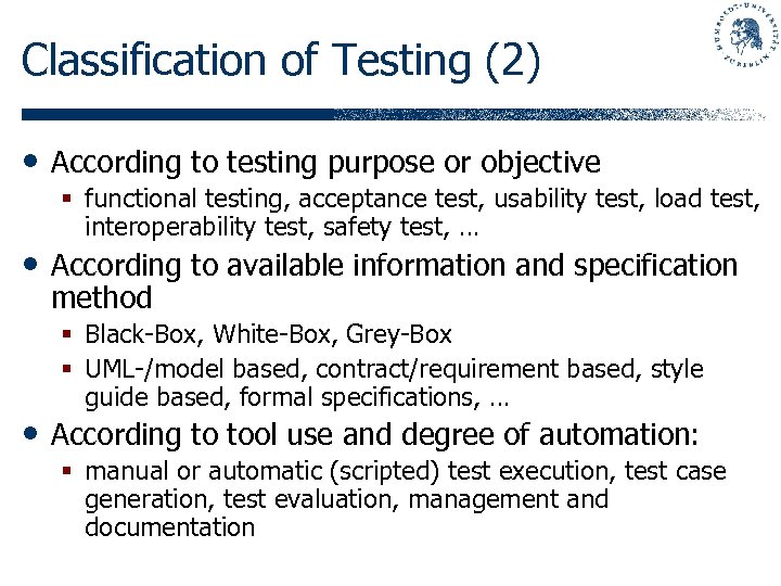 Classification of Testing (2) • According to testing purpose or objective § functional testing,