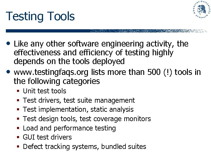 Testing Tools • Like any other software engineering activity, the • effectiveness and efficiency