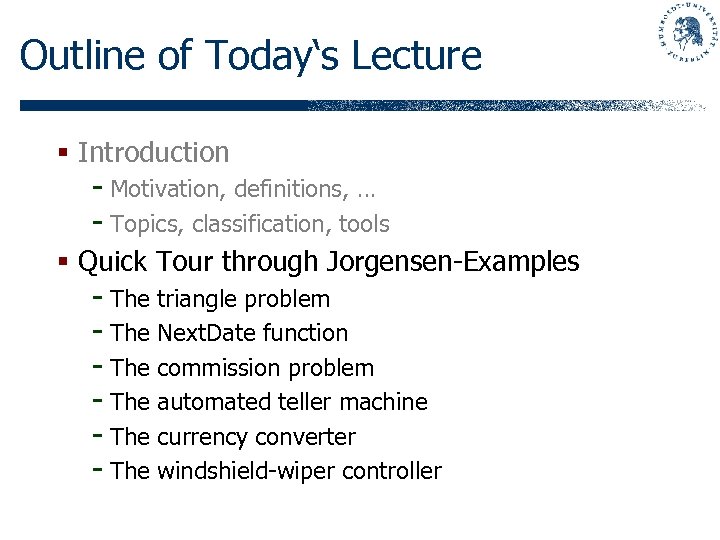Outline of Today‘s Lecture § Introduction - Motivation, definitions, … - Topics, classification, tools