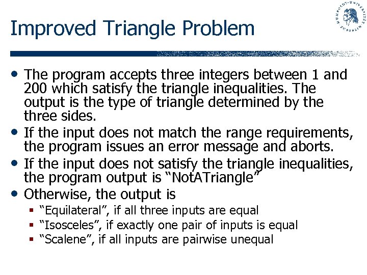 Improved Triangle Problem • The program accepts three integers between 1 and • •