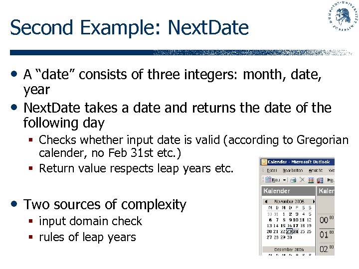 Second Example: Next. Date • A “date” consists of three integers: month, date, •