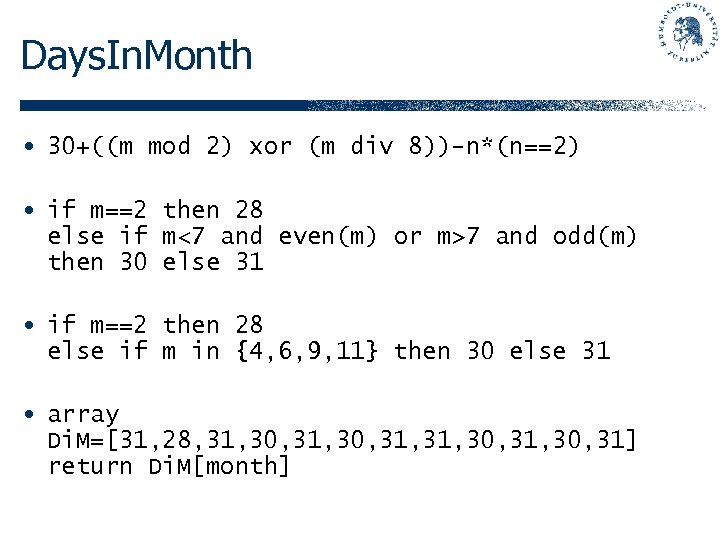Days. In. Month • 30+((m mod 2) xor (m div 8))-n*(n==2) • if m==2