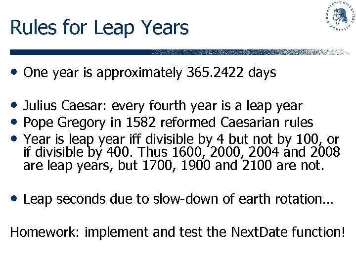 Rules for Leap Years • One year is approximately 365. 2422 days • Julius