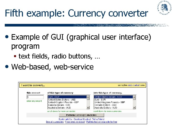 Fifth example: Currency converter • Example of GUI (graphical user interface) program § text