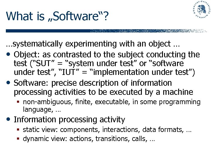 What is „Software“? …systematically experimenting with an object … • Object: as contrasted to