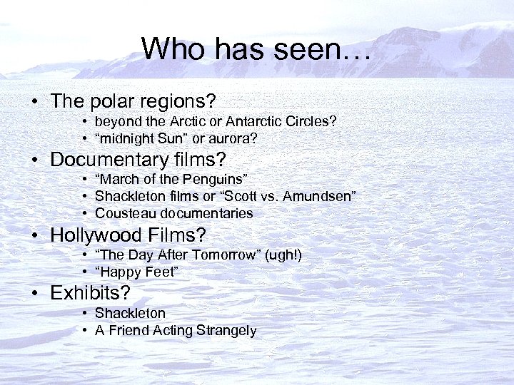 Who has seen… • The polar regions? • beyond the Arctic or Antarctic Circles?