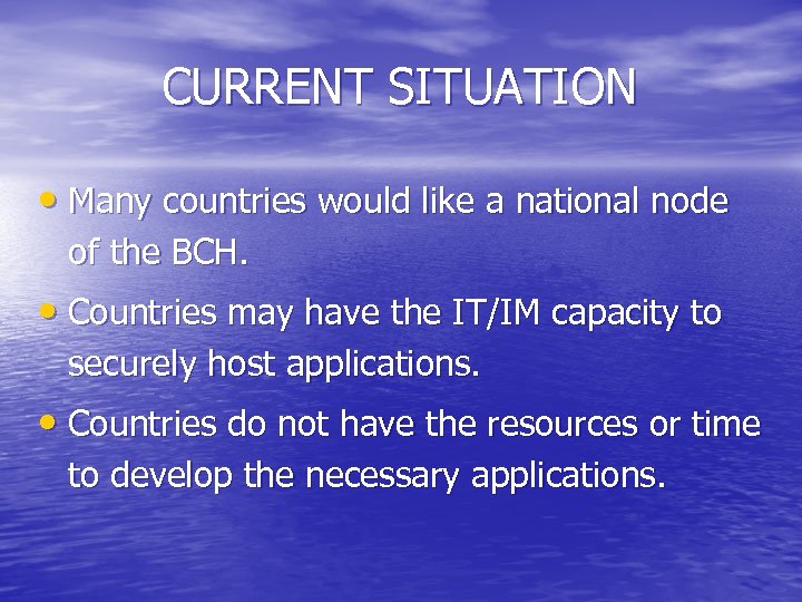 CURRENT SITUATION • Many countries would like a national node of the BCH. •