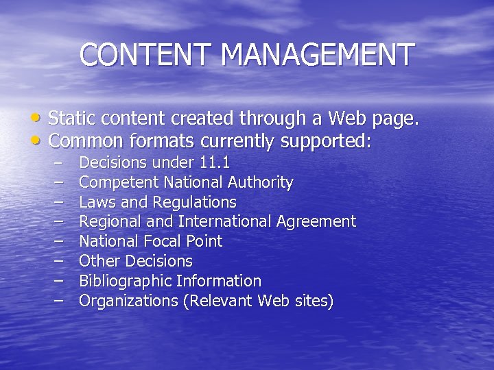 CONTENT MANAGEMENT • Static content created through a Web page. • Common formats currently