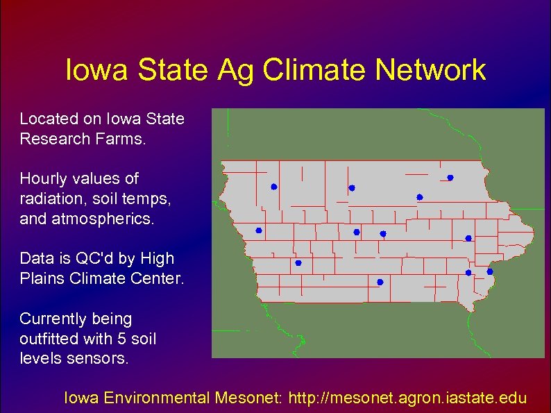 Iowa State Ag Climate Network Located on Iowa State Research Farms. Hourly values of