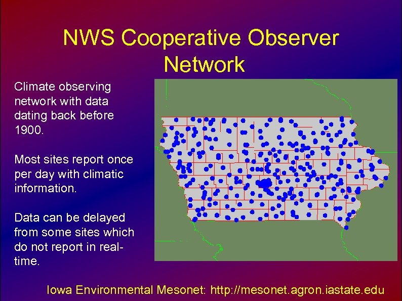 NWS Cooperative Observer Network Climate observing network with data dating back before 1900. Most