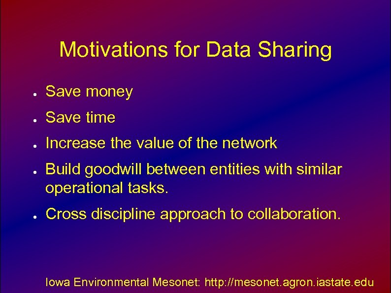 Motivations for Data Sharing ● Save money ● Save time ● Increase the value
