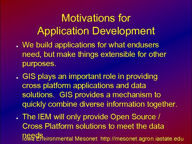 Motivations for Application Development ● ● ● We build applications for what endusers need,