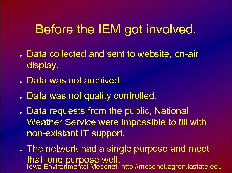 Before the IEM got involved. ● Data collected and sent to website, on-air display.