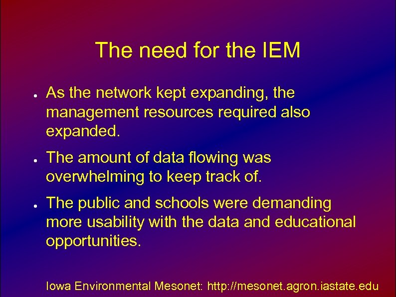 The need for the IEM ● ● ● As the network kept expanding, the