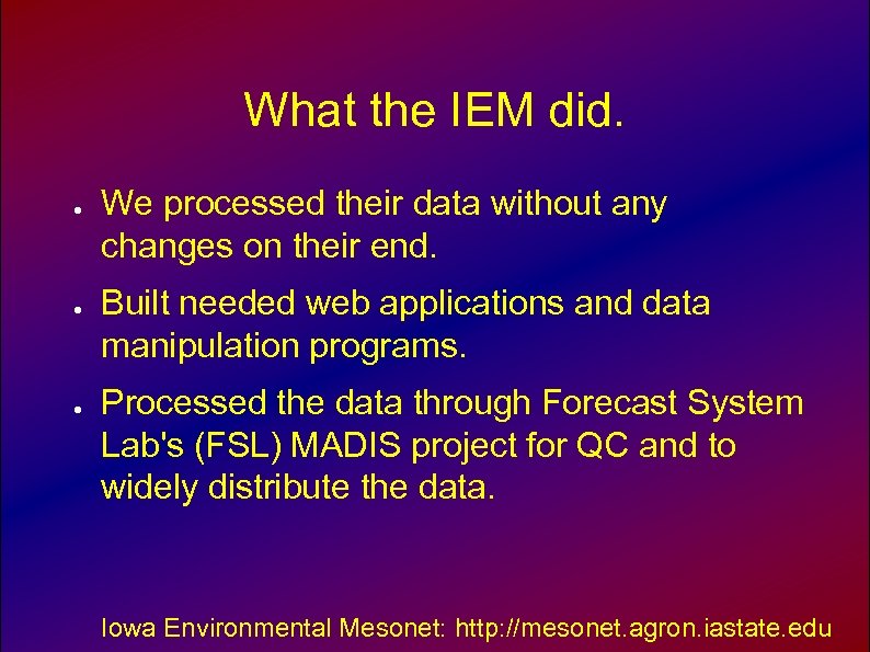 What the IEM did. ● ● ● We processed their data without any changes