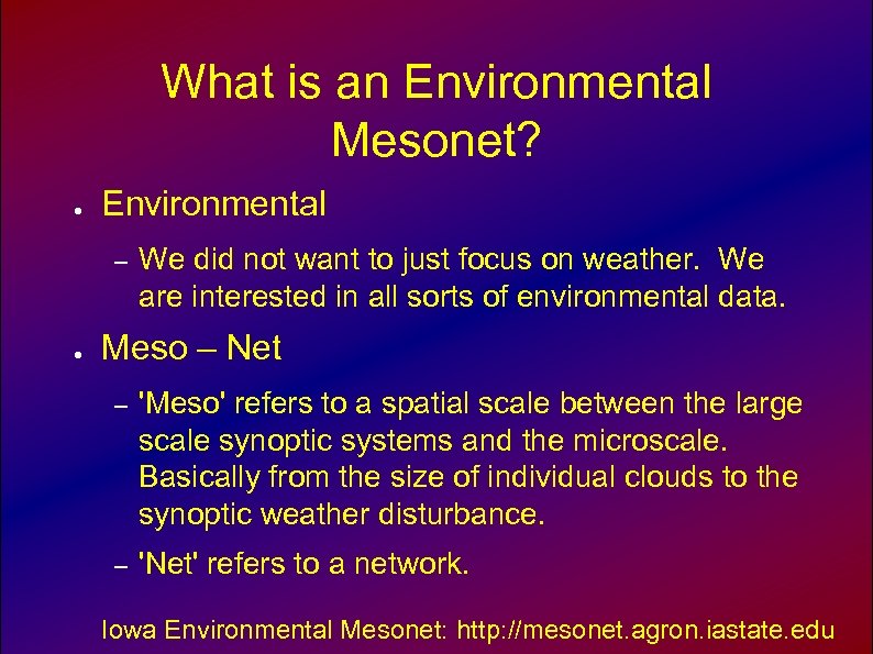 What is an Environmental Mesonet? ● Environmental – ● We did not want to