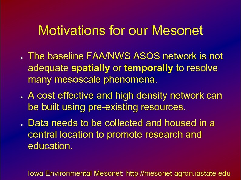 Motivations for our Mesonet ● ● ● The baseline FAA/NWS ASOS network is not