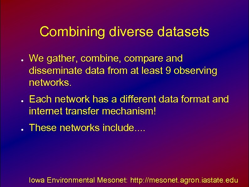 Combining diverse datasets ● ● ● We gather, combine, compare and disseminate data from