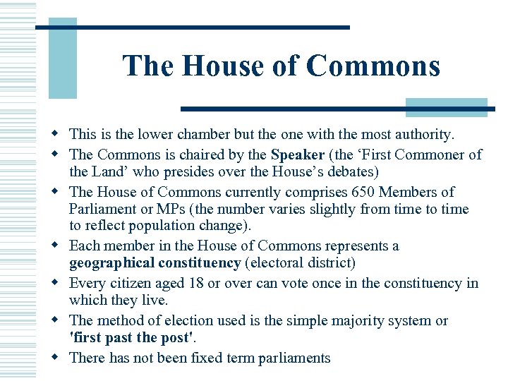 The House of Commons w This is the lower chamber but the one with