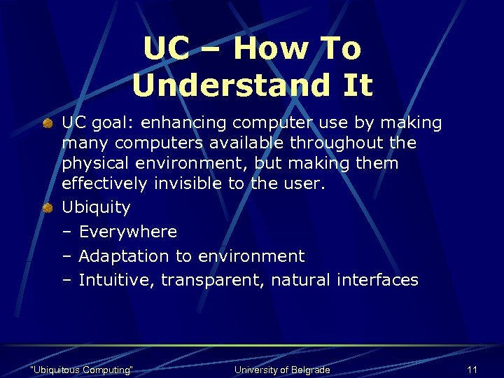 UC – How To Understand It UC goal: enhancing computer use by making many