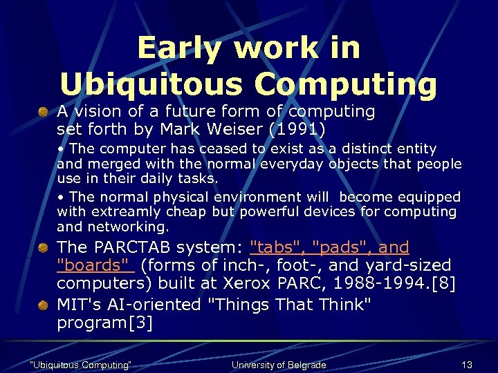 Early work in Ubiquitous Computing A vision of a future form of computing set