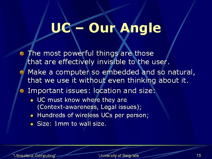 UC – Our Angle The most powerful things are those that are effectively invisible